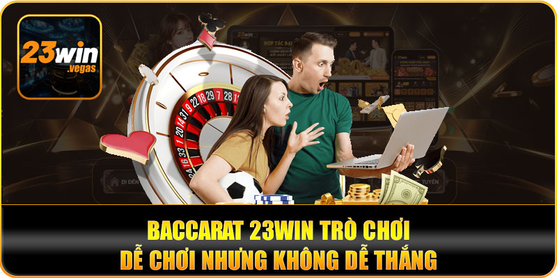 Sự hấp dẫn của trò chơi Baccarat 23win