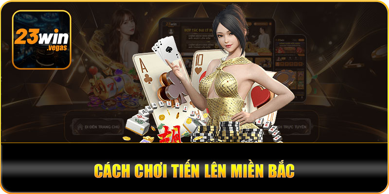 Cách chơi tiến lên miền bắc