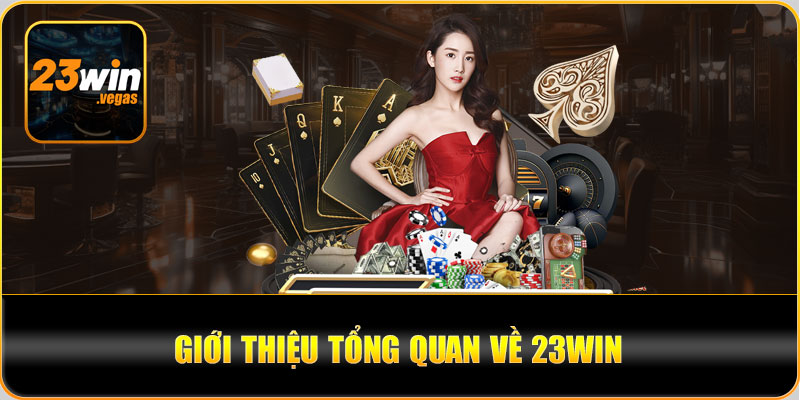 Giới thiệu tổng quan về 23Win