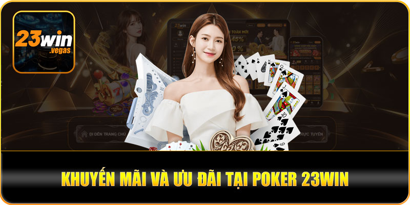 Khuyến mãi hấp dẫn tại poker 23win