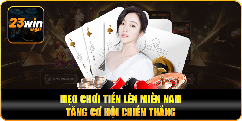 Mẹo chơi tiến lên miền nam tăng cơ hội chiến thắng