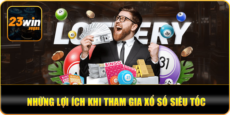 Tại sao nên tham gia xổ số siêu tốc tại 23win