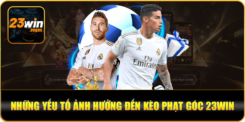 Những yếu tố ảnh hưởng đến kèo phạt góc 23win