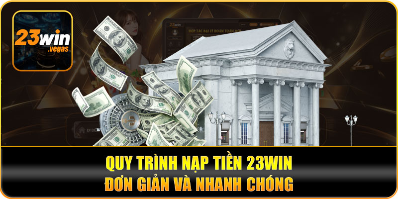 Hướng dẫn nạp tiền tại nhà cái 23win