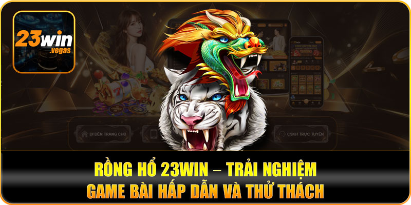 Rồng hổ 23win